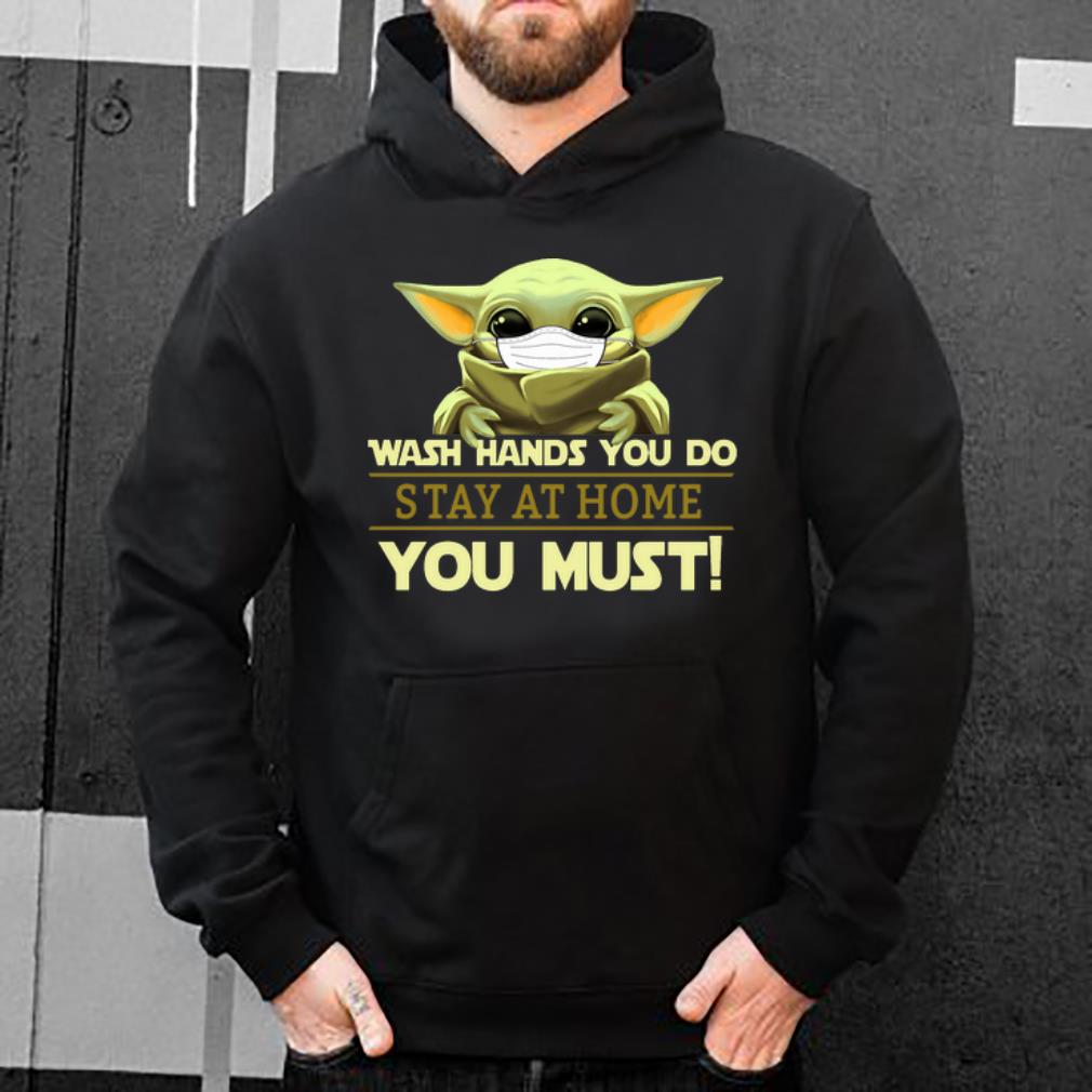 Top Star Wars Baby Yoda Wash Hand You Do Stay At Home You Must shirt 4 - Top Star Wars Baby Yoda Wash Hand You Do Stay At Home You Must shirt