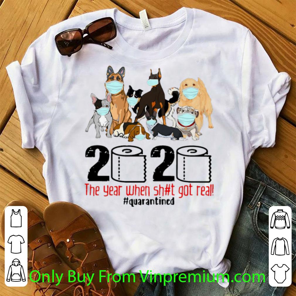 Great Dogs 2020 Toilet Paper The Year When Shit Got Real #Quarantined shirt