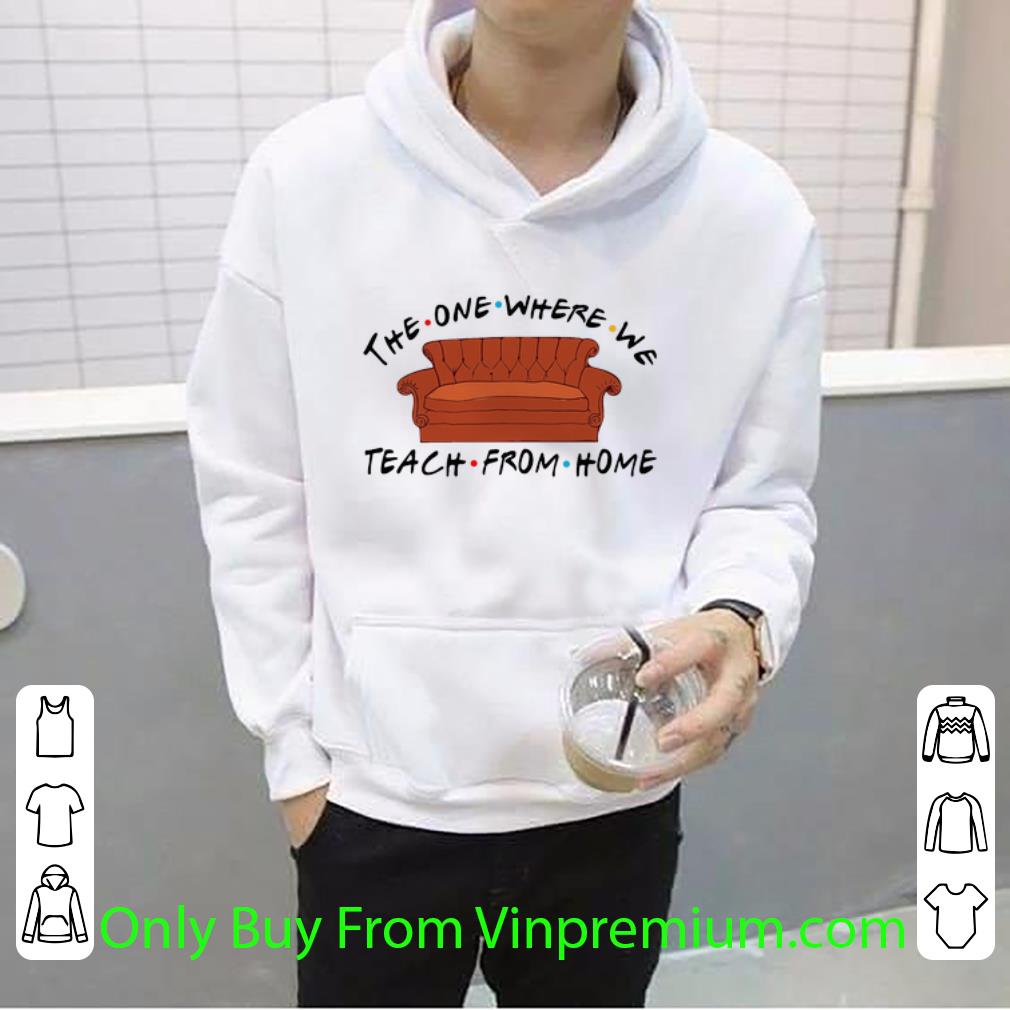 a777bd10 official sofa the one where we teach from home shirt 4 - Official Sofa The One Where We Teach From Home shirt