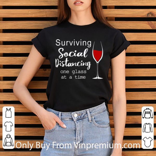 Pretty Wine Surviving Social Distancing One Glass At A Time shirt