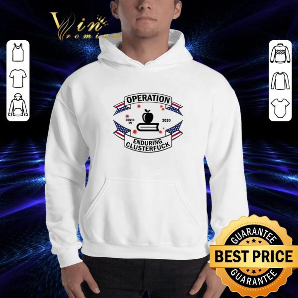 Best Teacher operation enduring clusterfuck Covid-19 2020 shirt