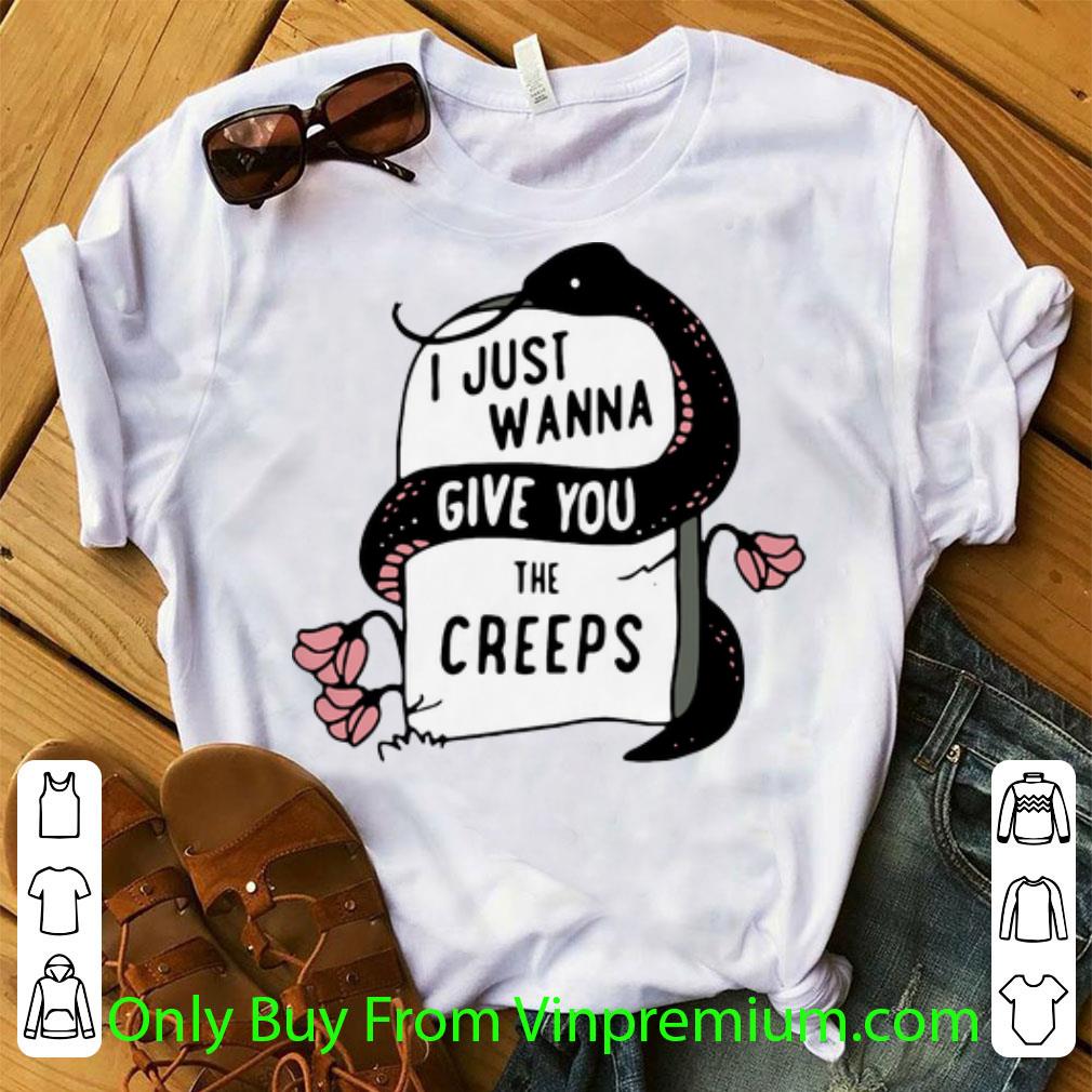 Awesome Snake Just Wanna Give You The Creeps shirt