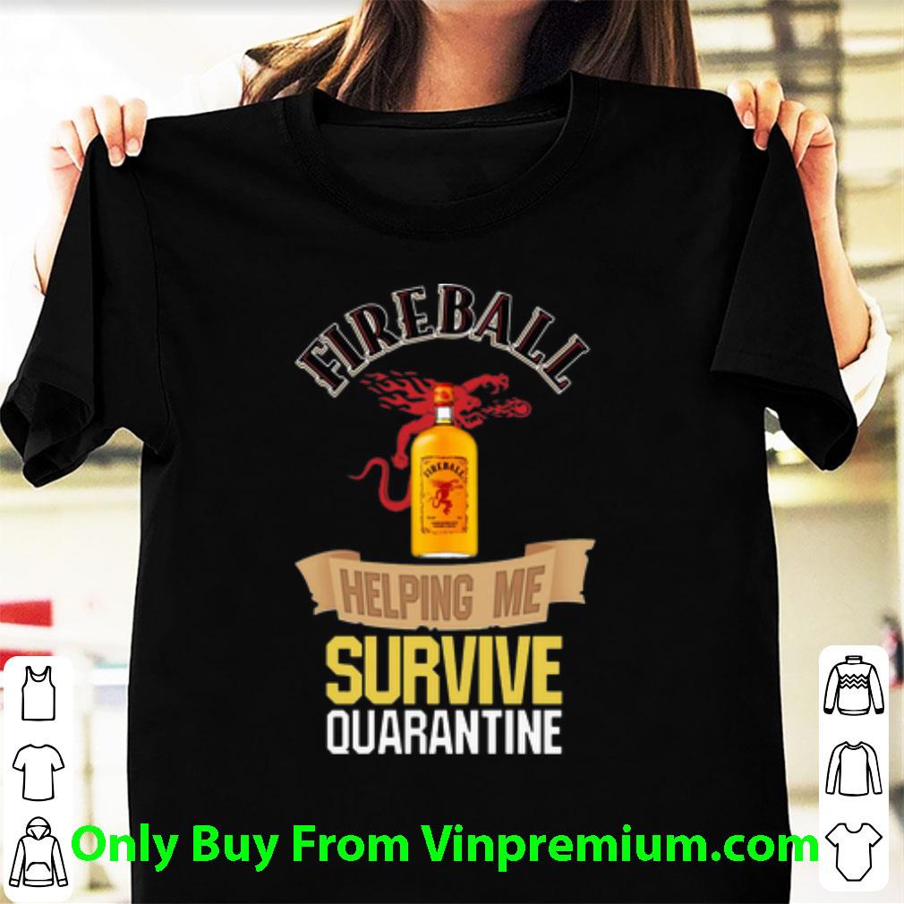 Awesome Fireball Helping Me Survive Quarantine Covid-19 shirt