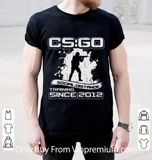 Pretty CS GO Social Distance Training Since 2012 shirt