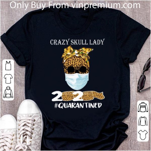Awesome Sunflower Leopard Crazy Skull Lady 2020 #Quarantine Covid-19 shirt