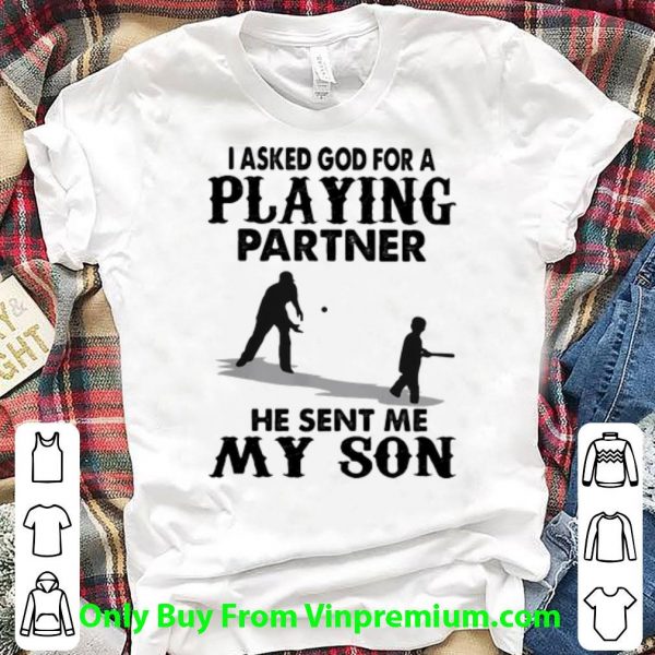 Top I Asked God For A Playing Partner He Sent Me My Son shirt