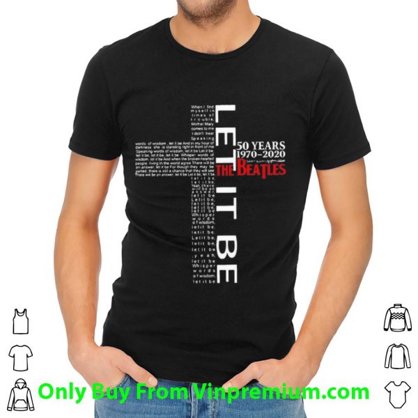 Original Cross Let It Be 50 Years 1970 2020 The Beatles Signatures shirt