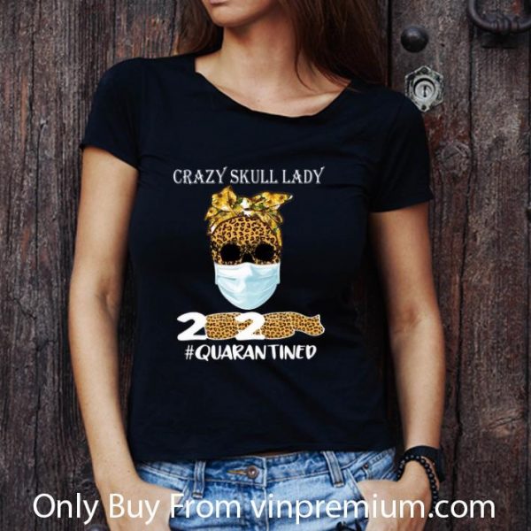 Awesome Sunflower Leopard Crazy Skull Lady 2020 #Quarantine Covid-19 shirt