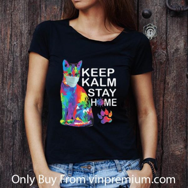 Pretty Keep Kalm Stay Home Coronavirus Color Cat shirt