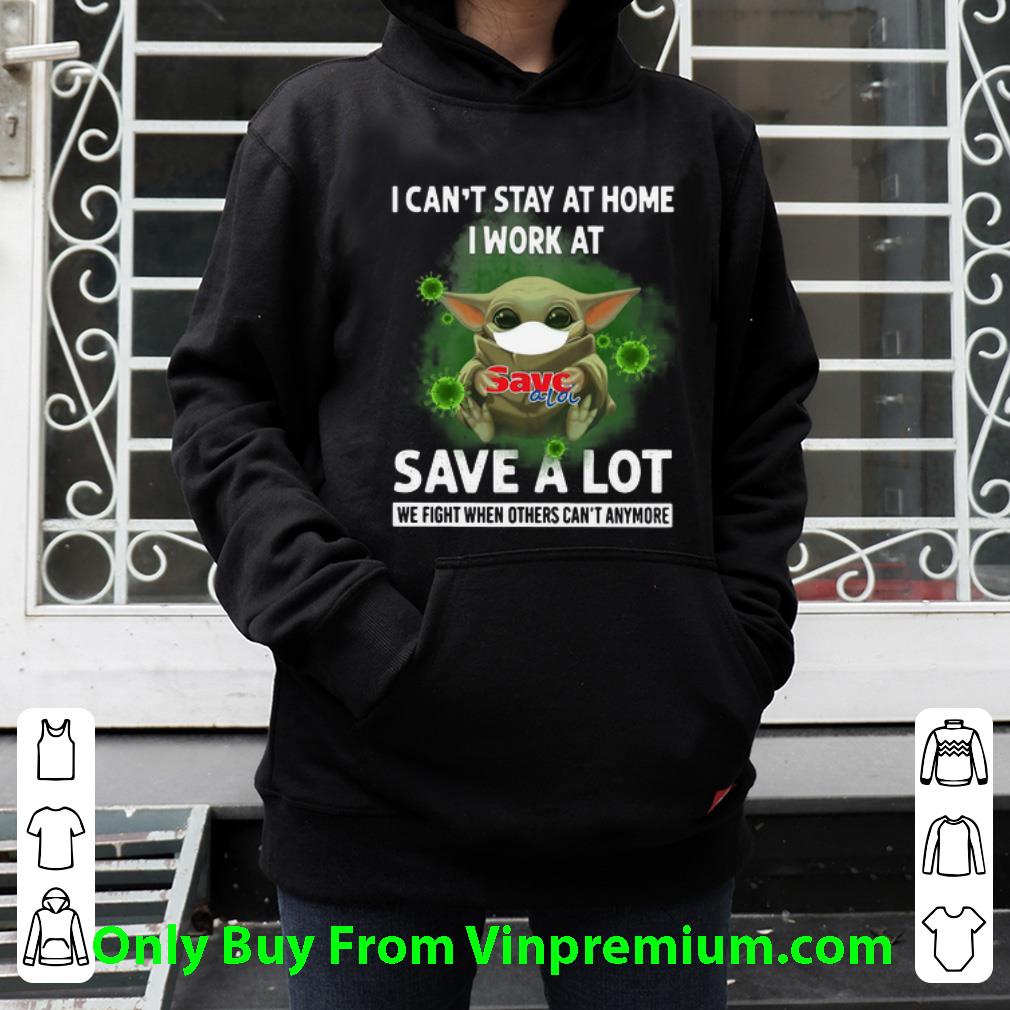e432dc2c great baby yoda i can t stay home i work at save a lot coronavirus shirt 4 - Great Baby Yoda I Can’t Stay Home I Work At Save A Lot Coronavirus shirt