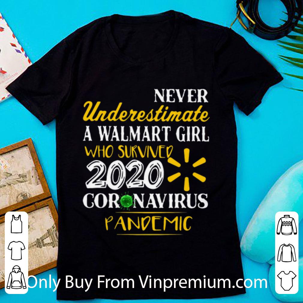 Nice Never Underestimate A Walmart Girl Who Survived 2020 Coronavirus Pandemic shirt