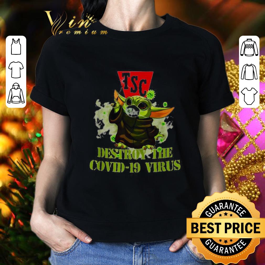 Funny Star Wars Baby Yoda TSC destroy the Covid-19 virus shirt Funny Star Wars Baby Yoda TSC destroy the Covid-19 virus shirt