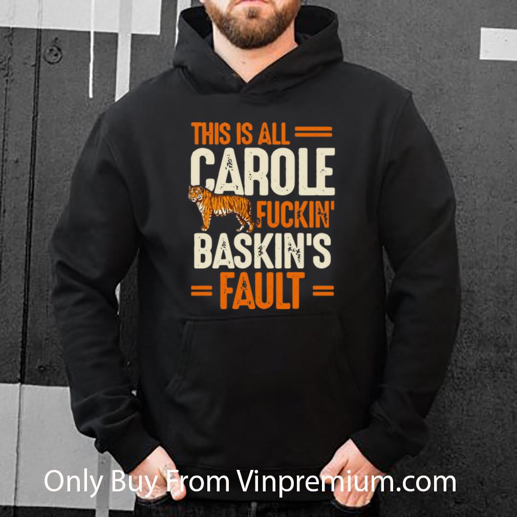 f6951e51 original this is carole fuckin baskin s fault tiger king shirt 4 - Original This Is Carole Fuckin' Baskin's Fault Tiger King shirt