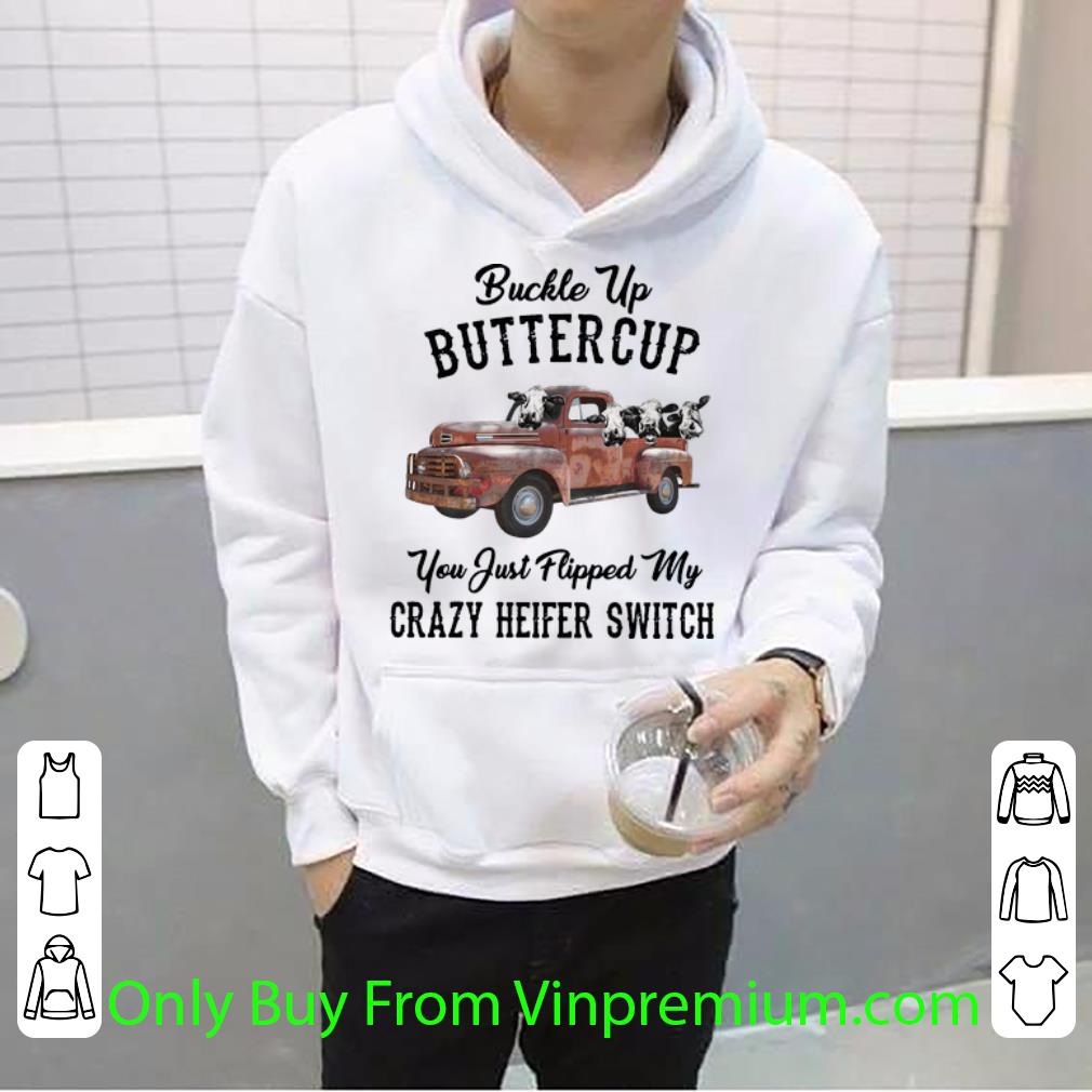 f8ddc30c nice buckle up buttercup you just flipped my crazy heifer switch shirt 4 - Nice Buckle Up Buttercup You Just Flipped My Crazy Heifer Switch shirt
