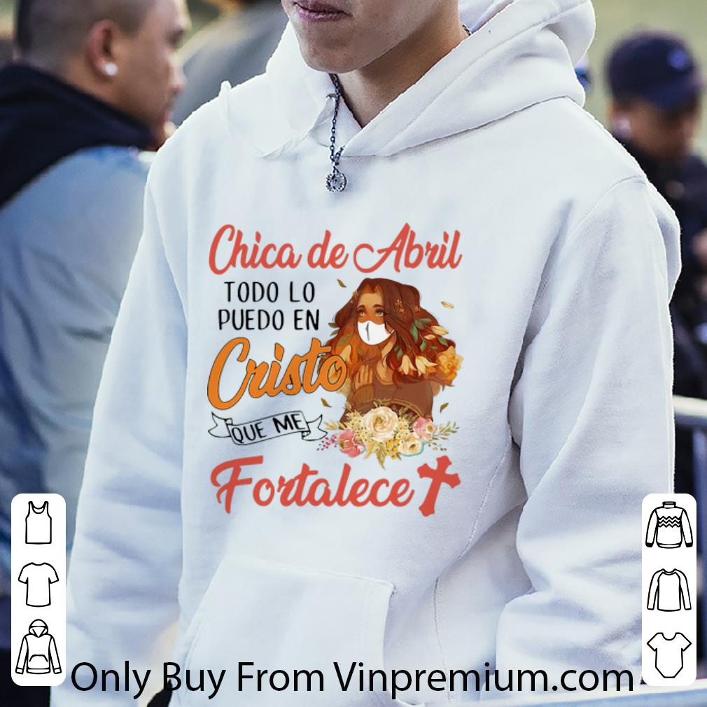 fab990e2 pretty chica de abril todo lo puedo en cristo que me fortalece floral shirt 4 - Pretty Chica De Abril Todo Lo Puedo En Cristo Que Me Fortalece Floral shirt