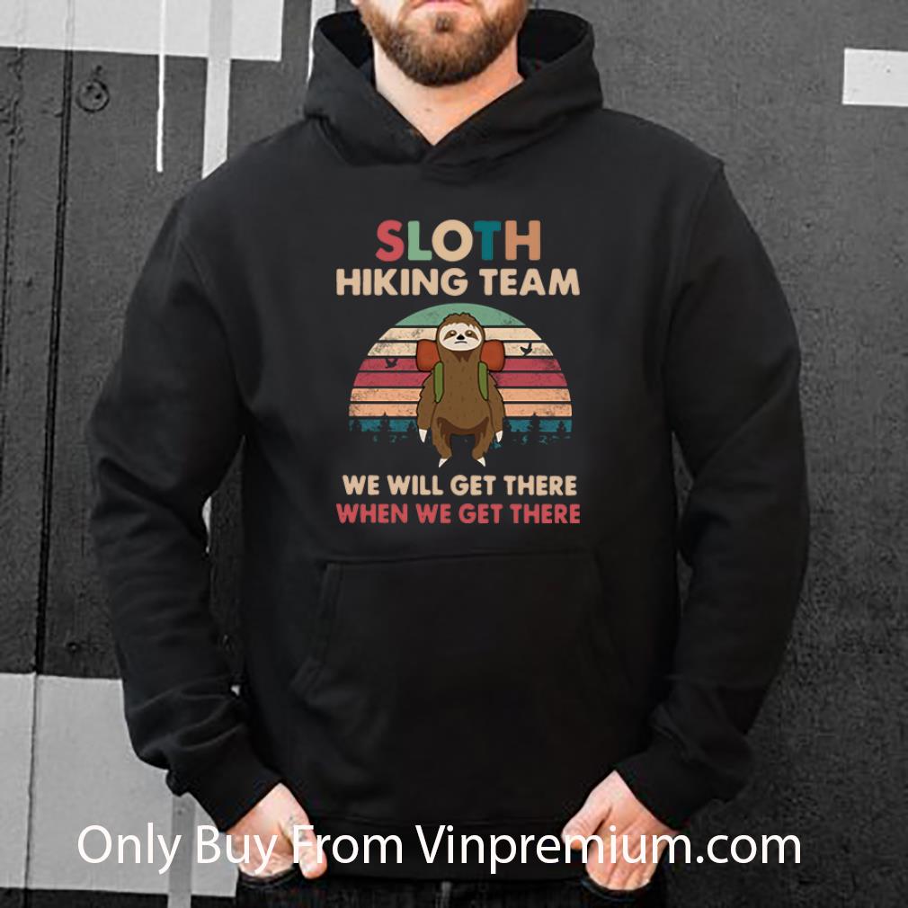 19f30601 premium vintage sloth hiking team we will get there when we get there shirt 4 - Premium Vintage Sloth Hiking Team We Will Get There When We Get There shirt