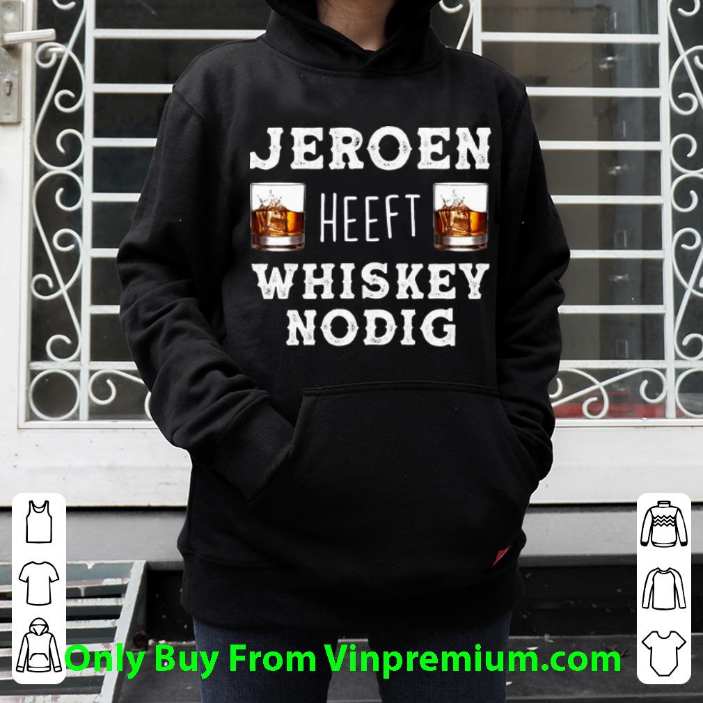 32e2406e official jeroen heeft whiskey nodig wine shirt 4 - Official Jeroen Heeft Whiskey Nodig Wine shirt