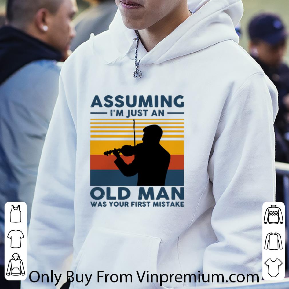 35a46516 original vintage violin assuming i m just an old man was your first mistake shirt 4 - Original Vintage Violin Assuming I’m Just An Old Man Was Your First Mistake shirt