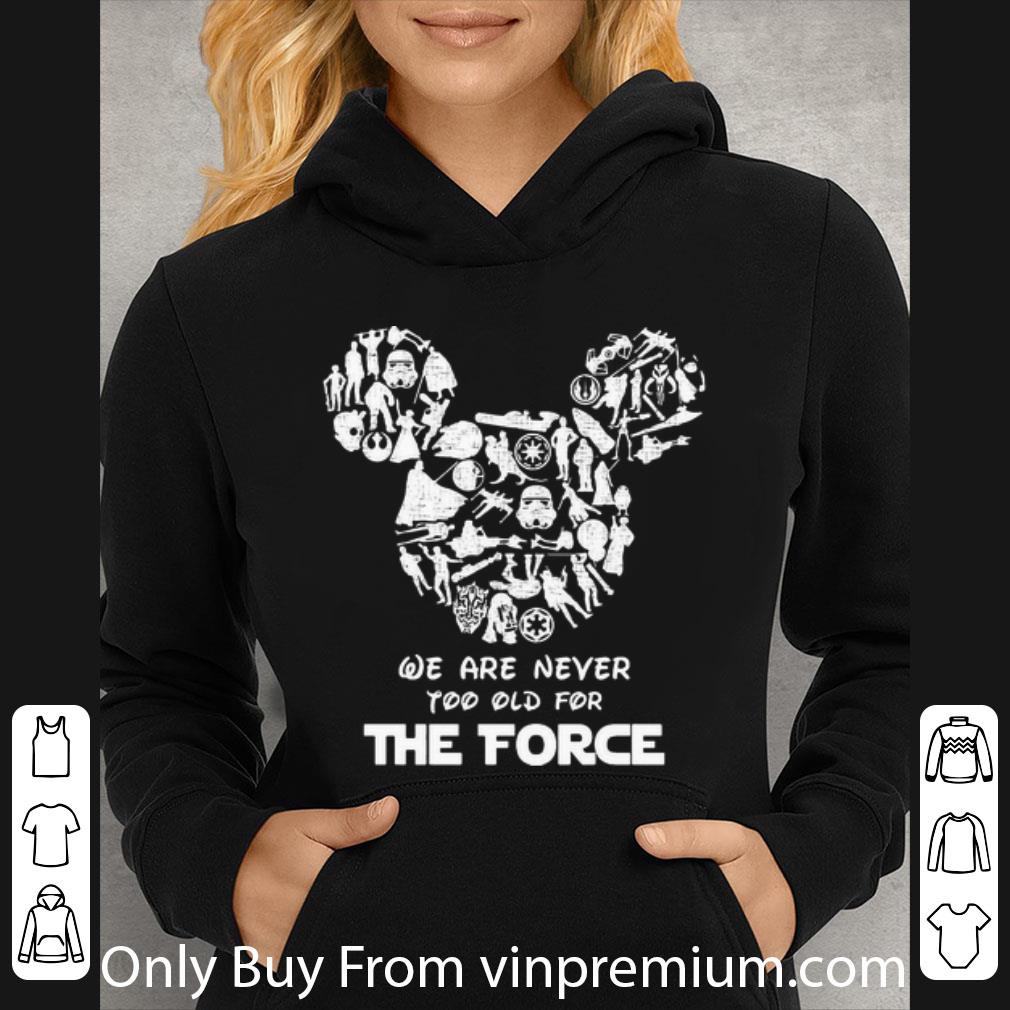 36ef1024 nice mickey mouse we are never too old for the force star wars shirt 4 - Nice Mickey Mouse We Are Never Too Old For The Force Star Wars shirt