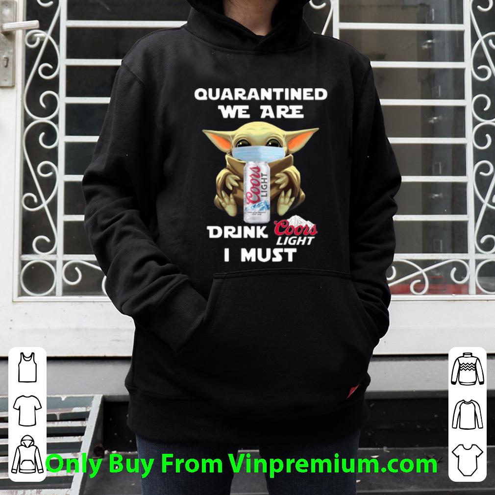 6515c0a1 awesome star wars baby yoda quarantined we are drink coors light i must shirt 4 - Awesome Star Wars Baby Yoda Quarantined We Are Drink Coors Light I Must shirt
