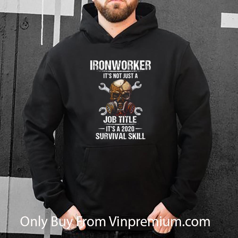 6c0d833c original ironworker it s not just a job title it s a 2020 survival skill shirt 4 - Original Ironworker It’s Not Just A Job Title It’s A 2020 Survival Skill shirt