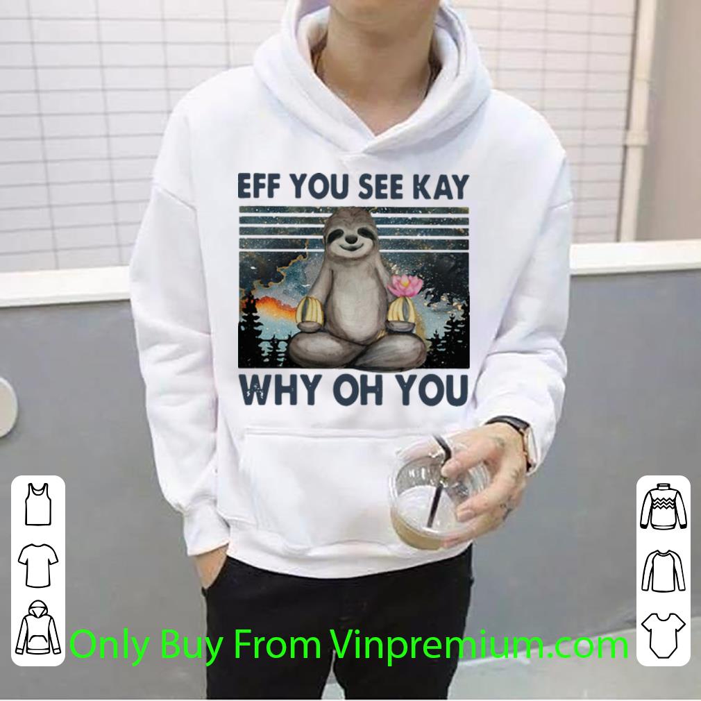 793d55dd official vintage sloth yoga eff you see kay why oh you shirt 4 - Official Vintage Sloth Yoga Eff You See Kay Why Oh You shirt