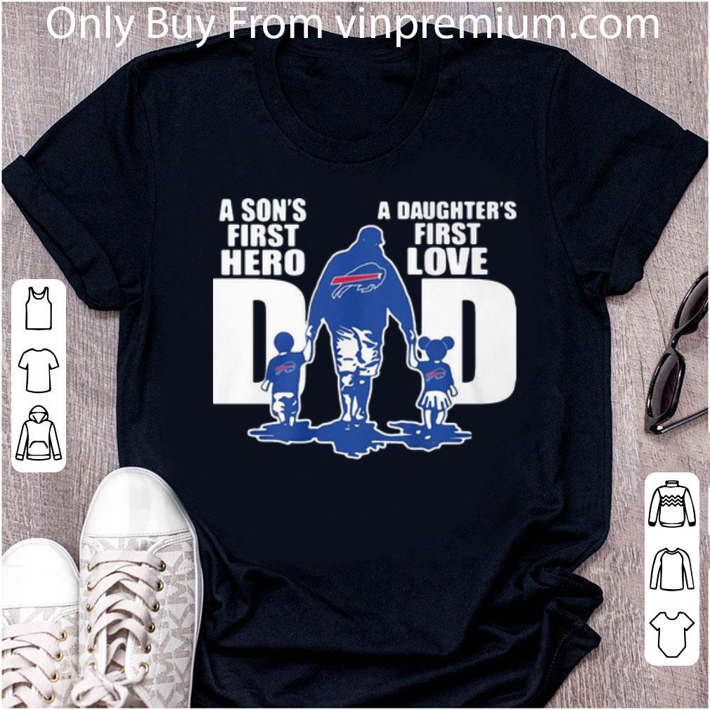 Awesome Buffalo Bills Dad A Son’s First Hero A Daughter’s First Love shirt