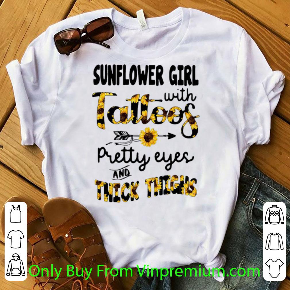 Premium Sunflower Girl With Tattoos Pretty Eyes And Thick Thighs shirt