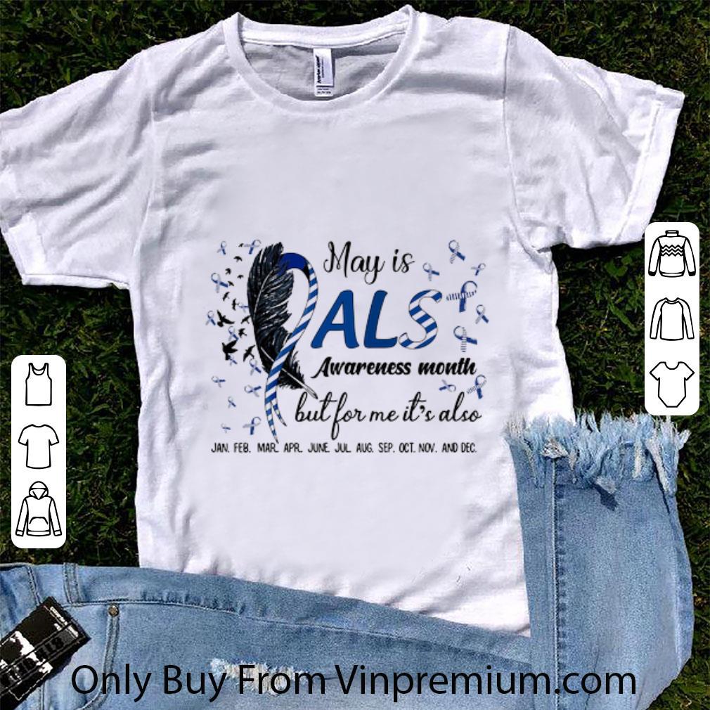 Top May Is Als Awareness Month But For Me It's Also Jan Feb Mar shirt