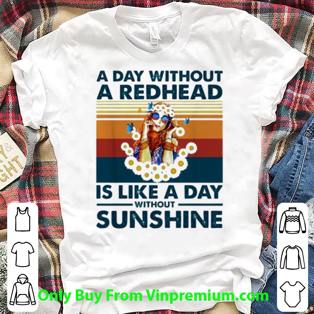 Nice Vintage A Day Without A Redhead Is Like A Day Without Sunshine shirt