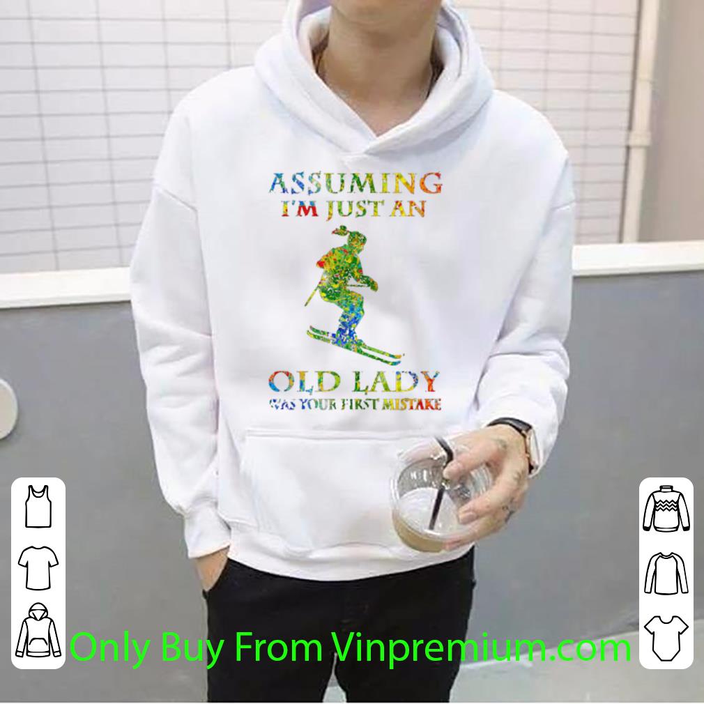 a2c707cd pretty skiing assuming i m just an old lady was your first mistake shirt 4 - Pretty Skiing Assuming I'm Just An Old Lady Was Your First Mistake shirt