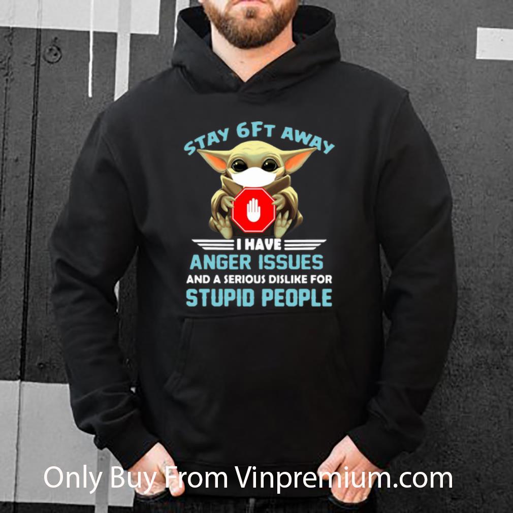 b80de527 awesome star wars baby yoda stay 6ft away i have anger issues covid 19 shirt 4 - Awesome Star Wars Baby Yoda Stay 6ft Away I Have Anger Issues Covid-19 shirt