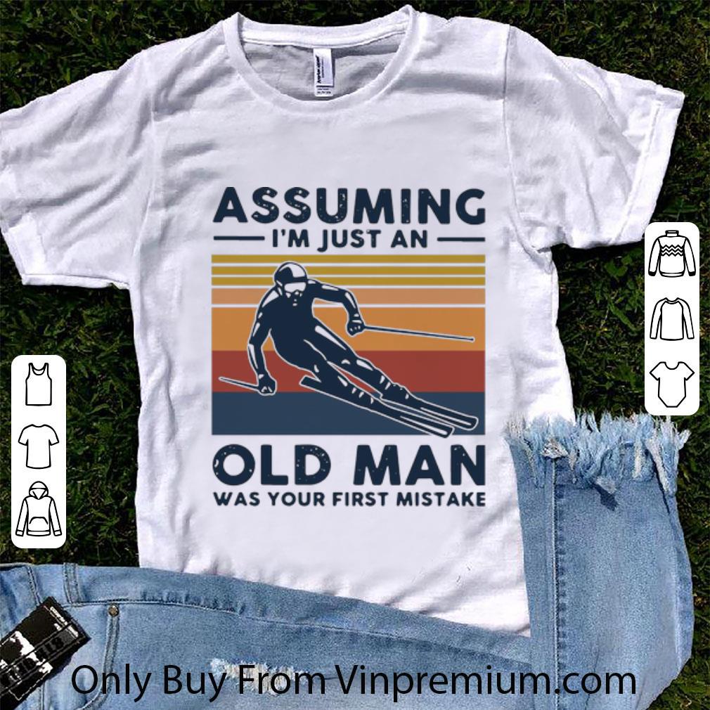 Hot Vintage Assuming I’m Just An Old Lady Was Your First Mistake Skiing shirt