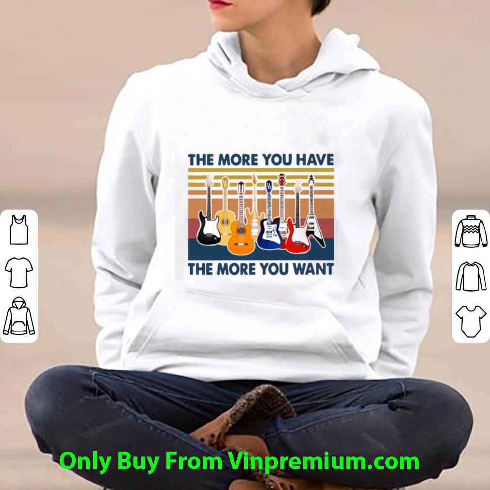 ce3ca1f3 great vintage guitars the more you have the more you want shirt 4 - Great Vintage Guitars The More You Have The More You Want shirt
