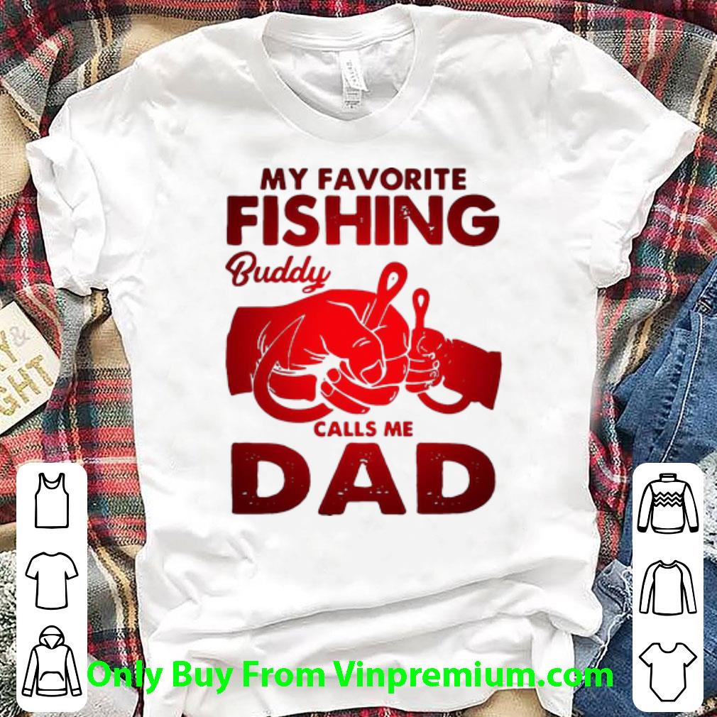 Awesome My Favorite Fishing Buddy Calls Me Dad Father's Day shirt