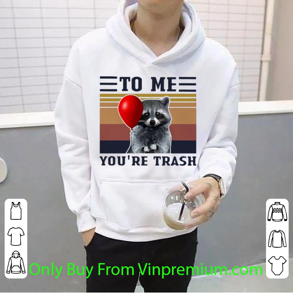 df845687 nice vintage racoon to me you re trash shirt 4 - Nice Vintage Racoon To Me You’re Trash shirt