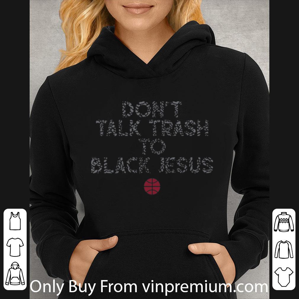 083a5f5d hot don t talk trash to black jesus basketball shirt 4 - Hot Don’t Talk Trash To Black Jesus Basketball shirt