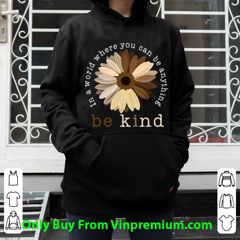 09fb2b1d pretty in a world where you can be anything be kind flower juneteenth shirt 4 - Pretty In A World Where You Can Be Anything Be Kind Flower Juneteenth shirt