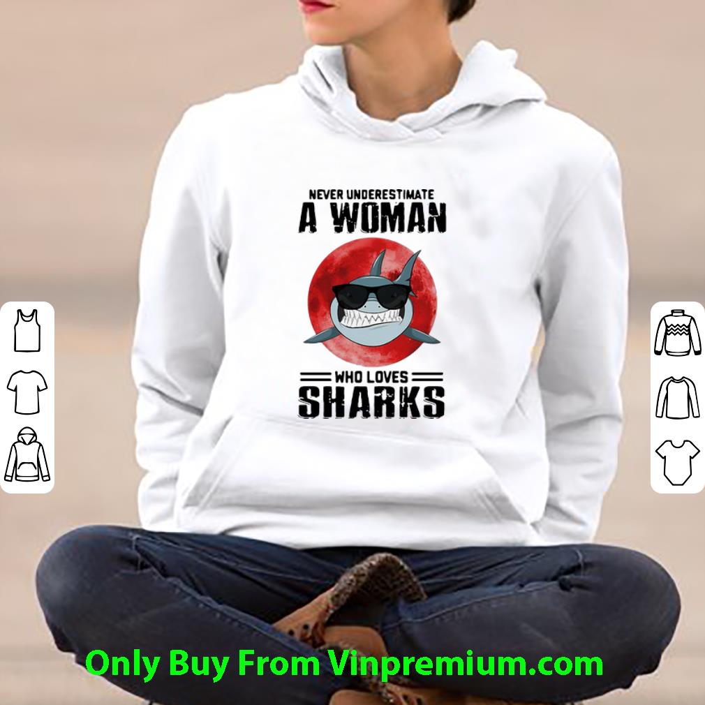 0a57de56 original never underestimate a woman who loves sharks shirt 4 - Original Never Underestimate A Woman Who Loves Sharks shirt