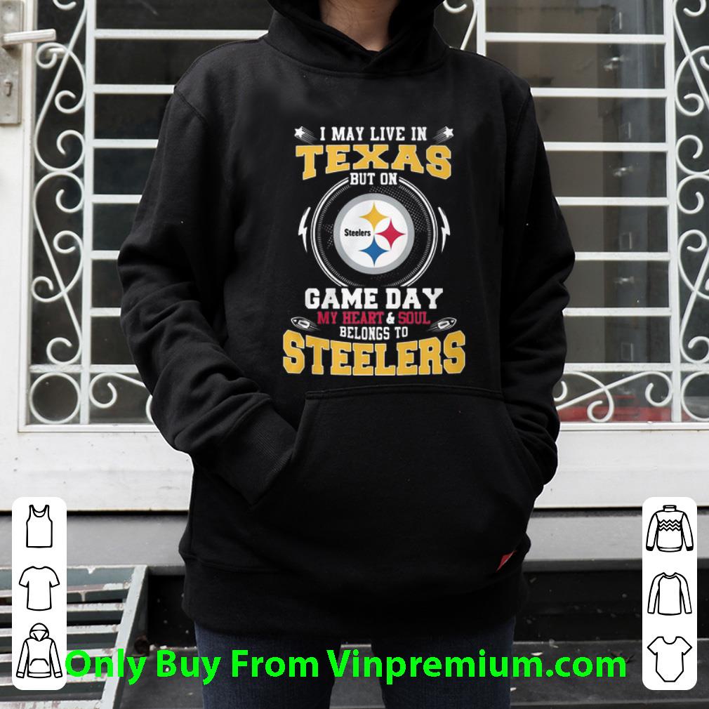 1636c9e3 original i may live in texas but on game day belongs to pittsburgh steelers shirt 4 - Original I May Live In Texas But On Game Day Belongs To Pittsburgh Steelers shirt