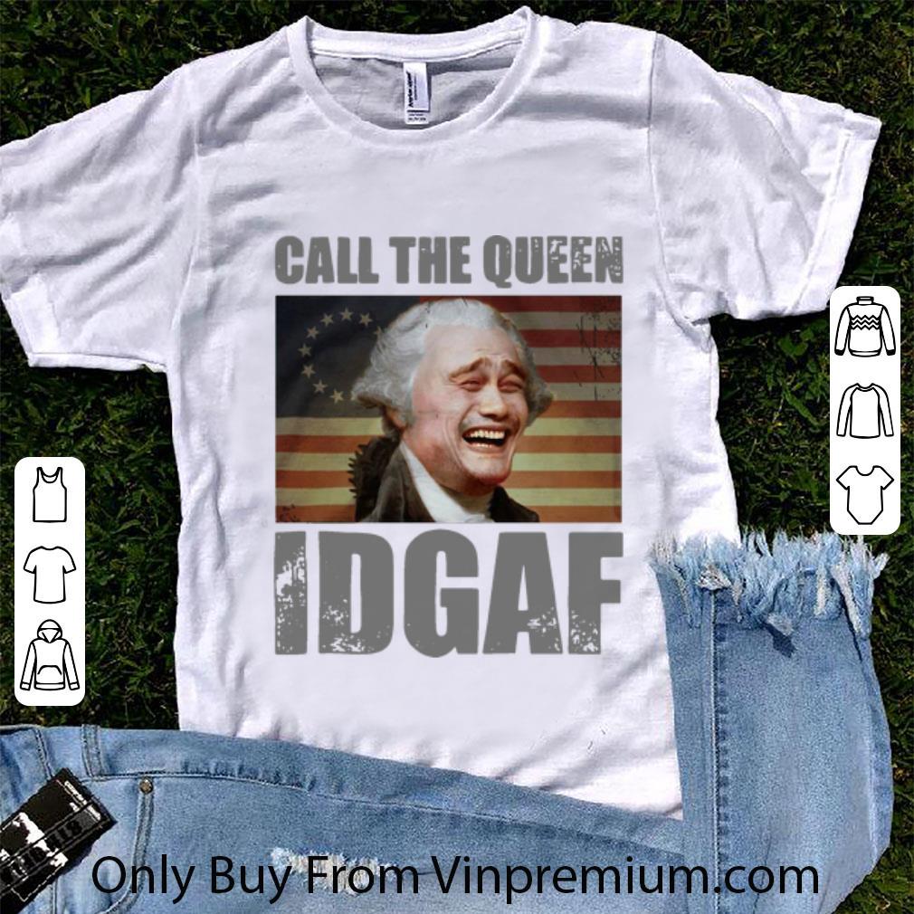 Hot Call The Queen IDGAF American Flag shirt