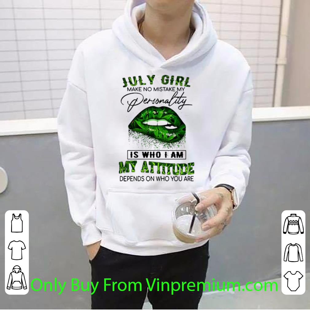 41b87efa nice weed lip july girl make no mistake my personality is who i am shirt 4 - Nice Weed Lip July Girl Make No Mistake My Personality Is Who I Am shirt