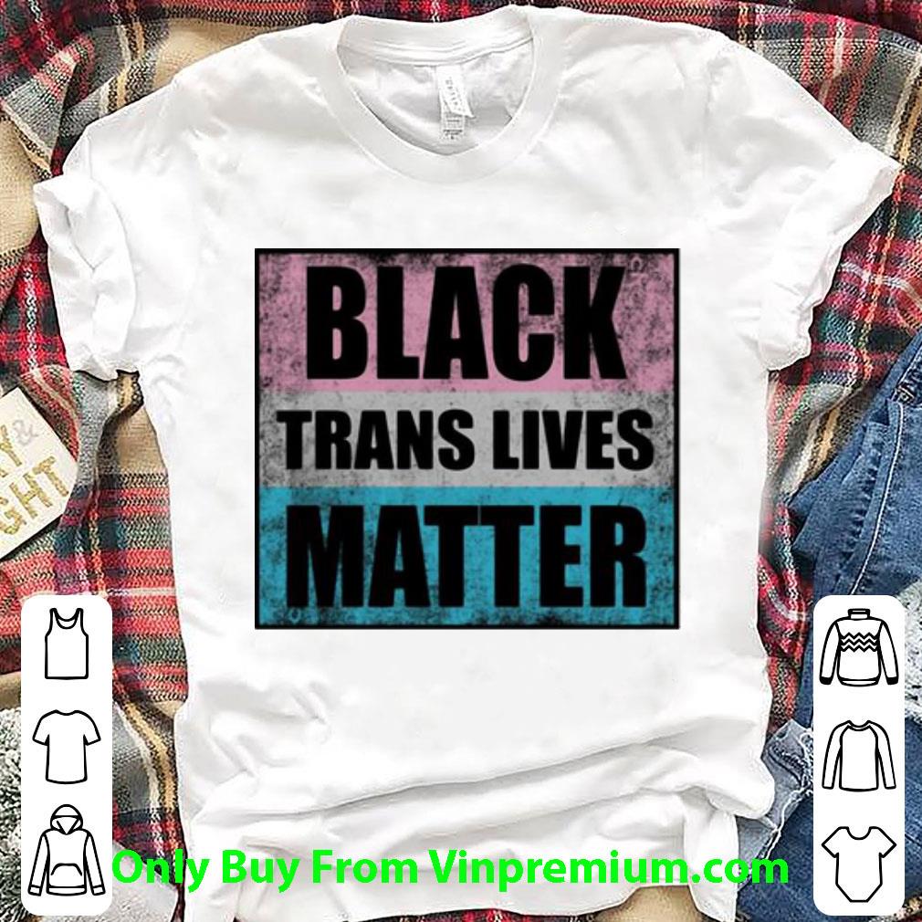 Hot Black Trans Lives Matter shirt