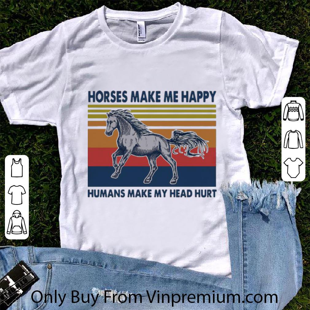 Pretty Vintage Horses Make Me Happy Humans Make My Head Hurt shirt