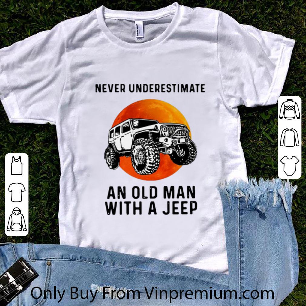 Hot Never Underestimate An Old Man With A Jeep shirt