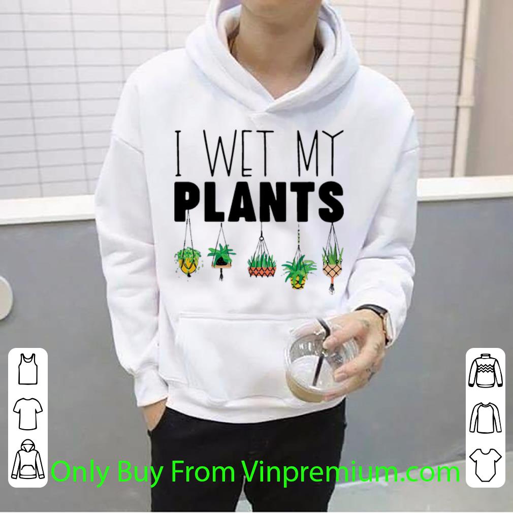 8c3692f7 awesome i wet my plants shirt 4 - Awesome I Wet My Plants shirt