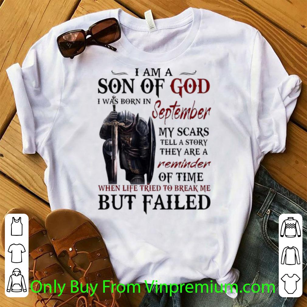 Premium I Am A Son Of God I Was Born In September Life Tried To Break Me shirt