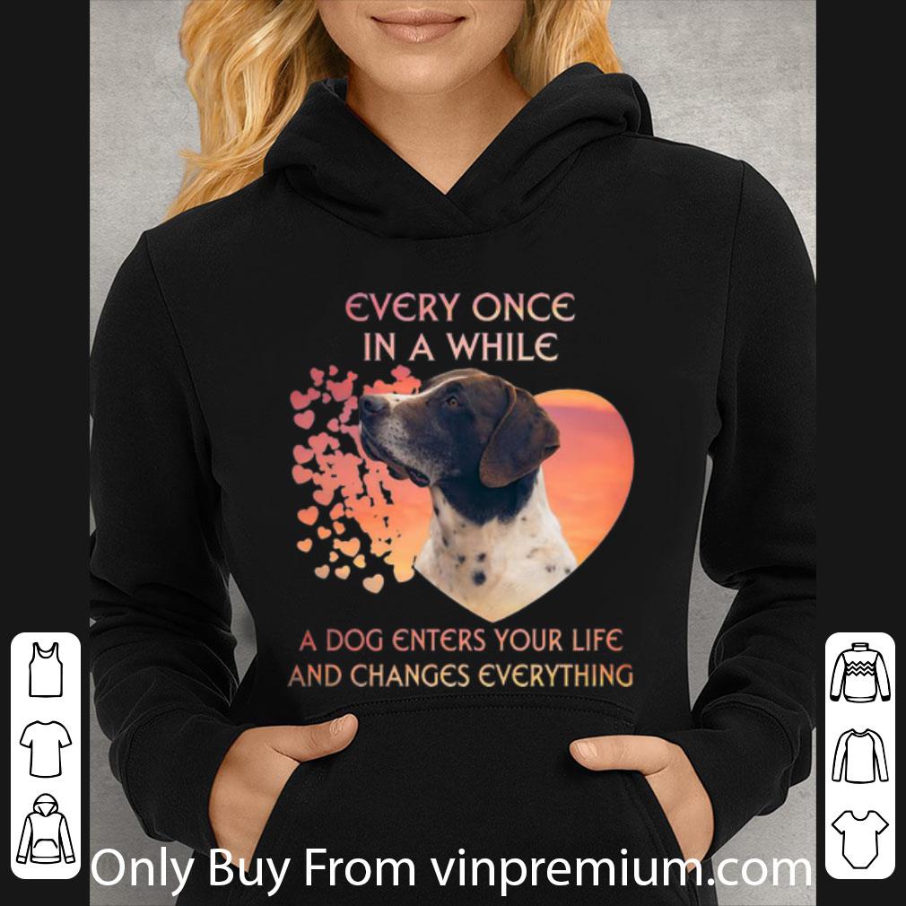 a9bafa96 top german shorthaired pointer a dog enters you life and changes every thing shirt 4 - Top German Shorthaired Pointer A Dog Enters You Life And Changes Every Thing shirt
