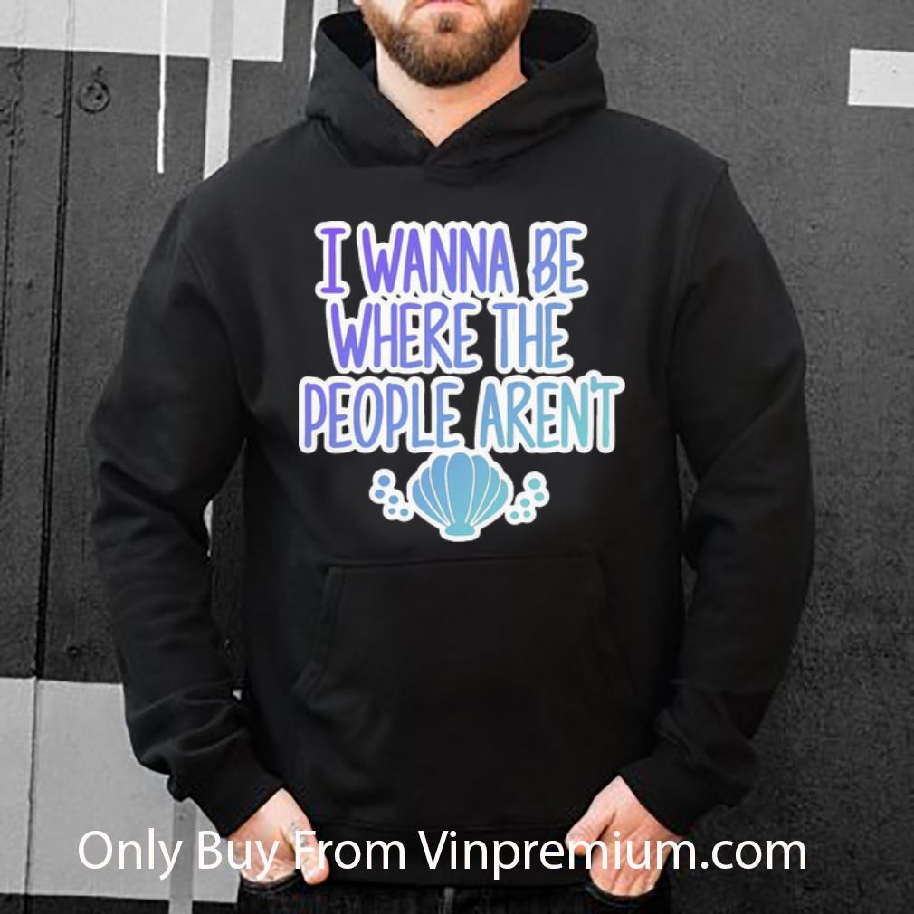 b7683aa9 nice seashell i wanna be where the people aren t shirt 4 - Nice Seashell I Wanna Be Where The People Aren't shirt