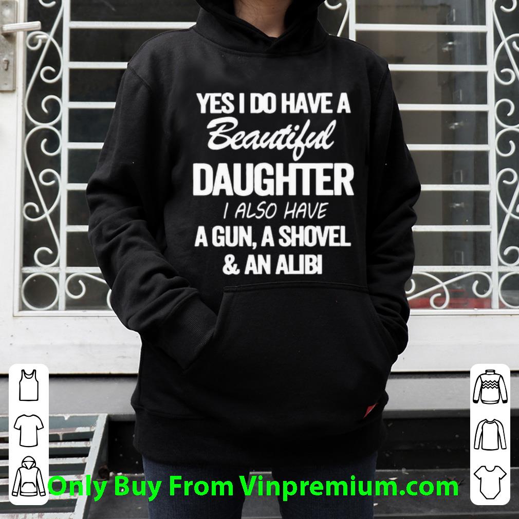 bc8e6a52 great yes i do have a beautiful daughter i also have a gun shirt 4 - Great Yes I Do Have A Beautiful Daughter I Also Have A Gun shirt